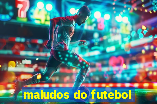 maludos do futebol